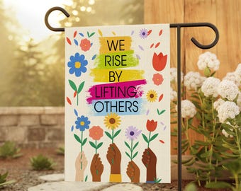 We Rise By Lifting Others Garden Flag, Kindness House Flag, Feminist Flag, Social Justice Yard Sign, Community House Garden Decor