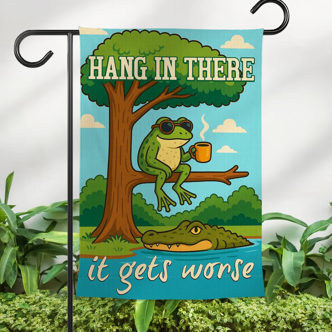 Humor Flag Hang in There It Gets Worse Garden Flag, Funny Quote Yard Sign, Meme ...