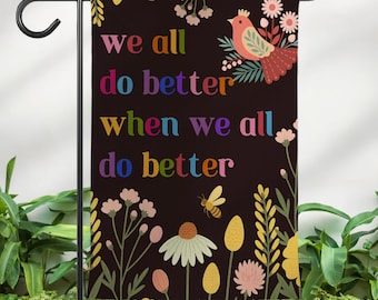We All Do Better Garden Flag, Equality Social Justice Yard Sign, Equal Rights, Progressive Yard Decor, Activist Gift, Political Statement