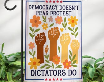 Democracy Doesn’t Fear Protest Garden Flag, Political Freedom, Anti Dictatorship Banner, Civil Rights Outdoor Decor, Resist Fascism Flag