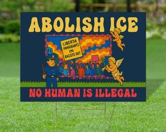 Abolish ICE Statement Protest Yard Sign, No Human Is Illegal Garden Flag, Pro Immigration Human Rights Decor, Social Justice Sign