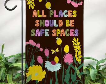 All Places Should Be Safe Spaces  Garden Flag, Trans Rights Gift, Gay Pride House Flag, Inclusive Welcome Flag, Liberal Outdoor Decor