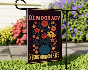 Democracy Needs Your Courage Garden Flag, Political Floral Yard Banner, Kindness Yard Flag, Feminist Democrat Gift, Welcome Flag