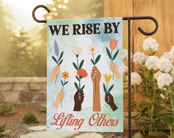 We Rise By Lifting Others Garden Flag, Kindness House Flag, Feminist Flag, Social Justice Yard Sign, Community House Garden Decor