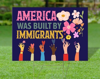 America Was Built By Immigrants Yard Sign, Protest Sign, Resistance, Social Justice Lawn Sign, Patriotic Outdoor Decor, Made in USA