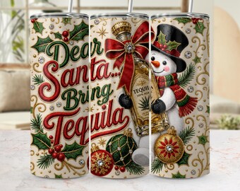 Dear Santa Bring Tequila Tumbler Wrap PNG, Funny Snowman Christmas Sublimation Design (Digital Download)