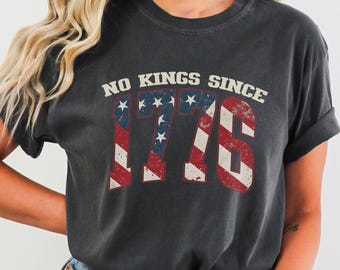 No Kings Since 1776 T-Shirt Comfort Colors July 4th Protest Tee