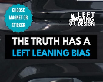 The Truth Leans Left Bumper Sticker Magnet Liberal Anti Conservative Fascist Cult FDT Anti MAGA Snowflake Progressive Anti Trump