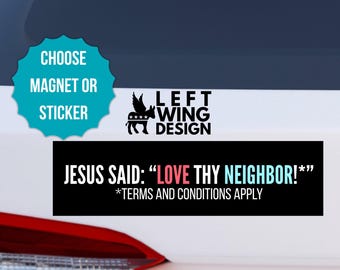 Jesus Said Love Thy Neighbor Automagneet Feestdagen Bumpersticker Politiek Anti Trump Republikein FDT Liberal Algemene voorwaarden
