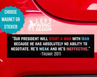 Trump Iran Quote Car Magnet Bumper Sticker Anti War