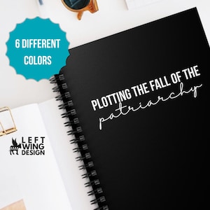 Plotting The Fall Of The Patriarchy Spiral Notebook 6x8 Feminist Journal Lined Pages Funny Gift For Women Girls Activist Writer Anti Trump