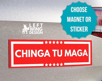Chinga Tu Maga Car Magnet F Trump Election Political Democrat Women's Rights Bumper Sticker Authoritarianism Anti-Trump Republican Anti-Maga