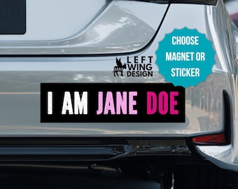 I Am Jane Doe Car Magnet Bumper Sticker Protect Women's Rights