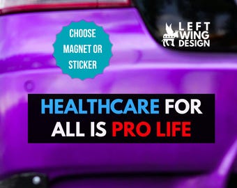 Healthcare For All Is Pro Life Car Magnet Bumper Sticker