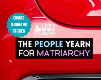 The People Yearn for Matriarchy Car Magnet Bumper Sticker