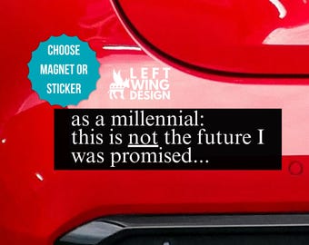 Funny Millennial Car Magnet Bumper Sticker Political Protest Sign