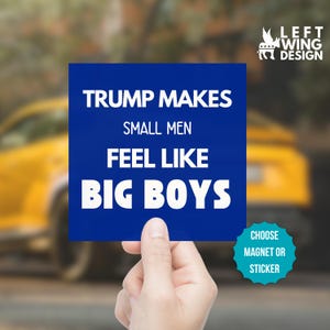 Trump Makes Small Men Feel Like Big Boys Square Vinyl Stickers Anti Trump Bumper Sticker FDT Political Anti Maga Anti Elon Indoor Outdoor