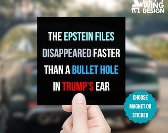The Epstein Files Disappeared Faster Square Car Magnet Sticker Democrat Bumper Political Anti Trump Ear Republican He's On The List Pedo FDT