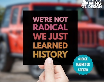 We're Not Radical Car Magnet Bumper Sticker Anti Fascism Choose Education