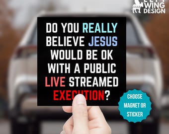 Anti Execution Square Car Magnet Sticker Anti Trump WWJD