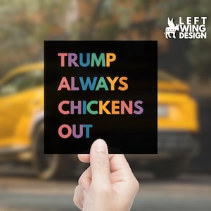 Anti Trump Political Car Magnets Trump Always Chickens Out Magnet Resistance Car Magnet FDT Vinyl Sticker Idiotic Trade Wars Anti MAGA