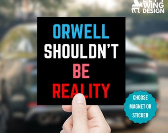 Orwell Shouldn't Be Reality Car Magnet Bumper Sticker Anti ICE MAGA Trump
