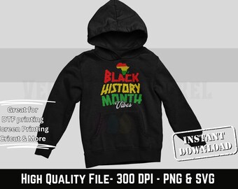 Black History Month Vibes SVG, PNG file for t-shirts, hoodies & more. Use with DTF transfers, Cricut, Screen Print and more. high quality