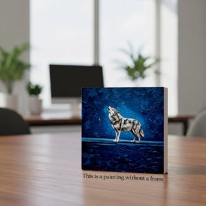May include: A square canvas painting depicts a howling wolf under a starry night sky. The artwork features a textured, dark blue background with a spotlight effect on the wolf. The text at the bottom reads: "This is a painting without a frame."
