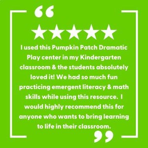 May include: A green background with white text inside a white rectangular border. The text reads, "I used this Pumpkin Patch Dramatic Play center in my Kindergarten classroom & the students absolutely loved it!"