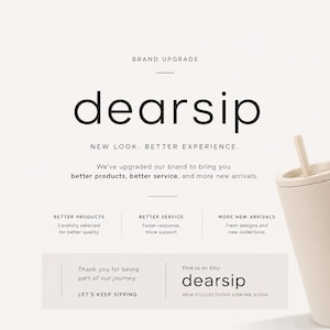 May include: Cream-colored tumbler with a straw, set against a neutral background. The image features the brand name "dearsip" in a bold, modern font, along with text promoting new products and services. The overall theme is a brand upgrade.