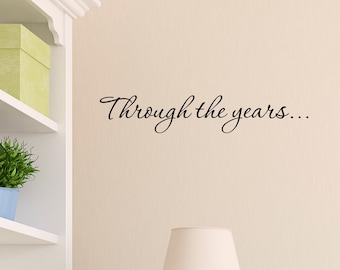 Through the years - Vinyl Quote Me Wall Art Decals #1564