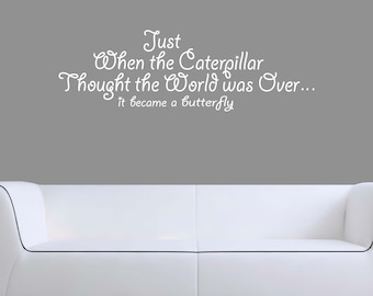 Just When The Caterpillar Thought The World Was Over It Became A Butterfly Wall Decal | Inspirational Wall Decor | #107