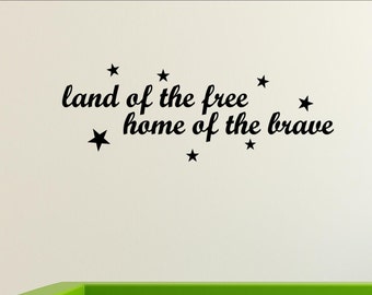 Land of the free home of the brave Patriotic - Vinyl Quote Me Wall Art Decals #1892