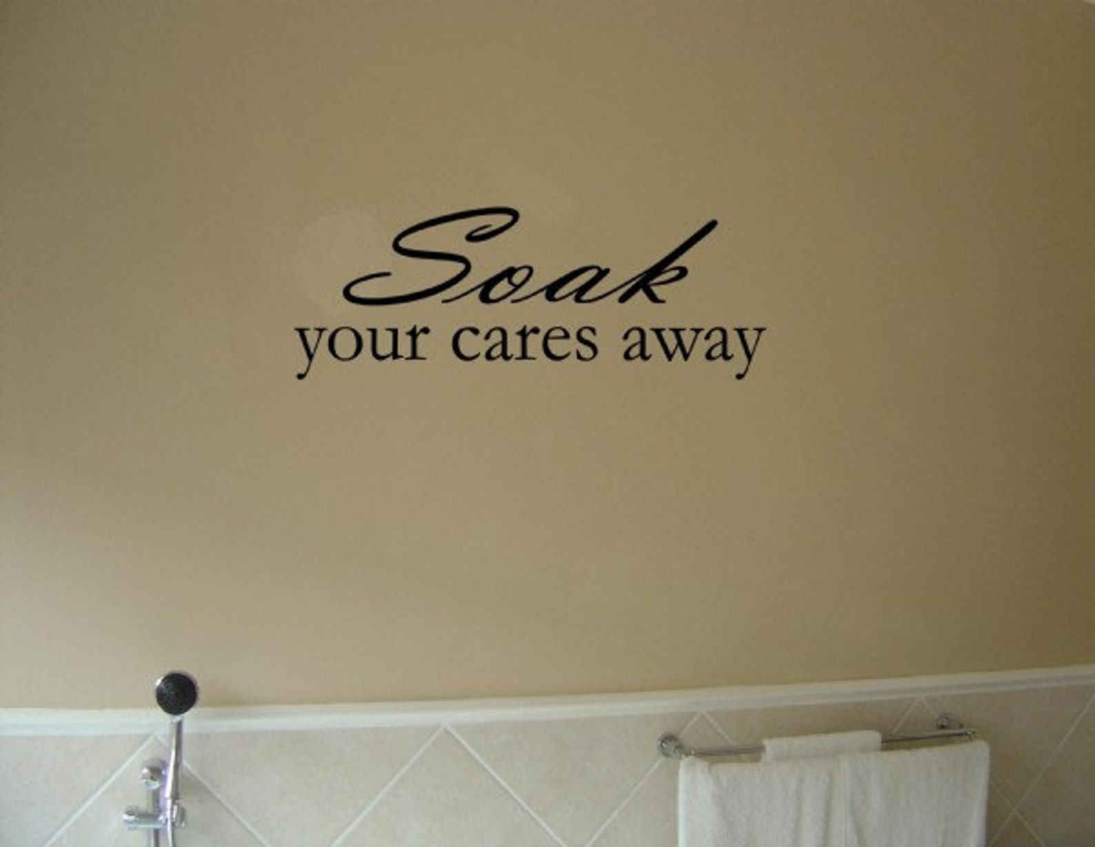 Vinyl wall words quotes and sayings 0743 Soak your cares away Etsy
