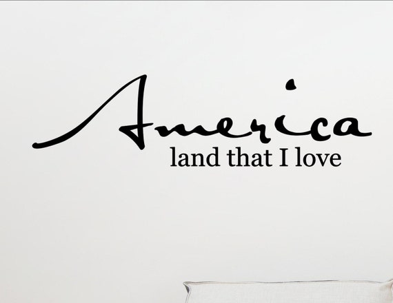 America Land That I Love Patriotic Vinyl Quote Me Wall Etsy