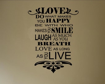 Vinyl wall quotes Wall lettering Sayings #0616 LOVE Do what makes you happy Be with who makes you smile....