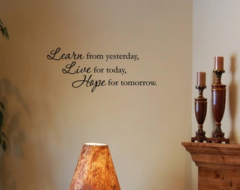 Learn from yesterday, Live for today, Hope for tomorrow Wall Decal | Wall Decals | Inspirational Wall Decal |  #1452