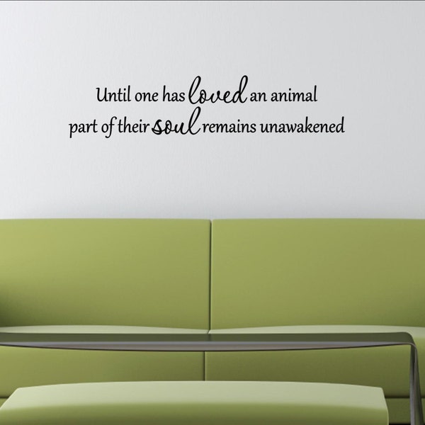 Vinyl wall words quotes and sayings #1906 Until one has loved an animal part of their soul remains awakened