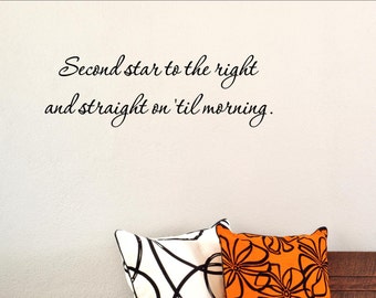 Second star to the right and straight on 'til morning- Vinyl Quote Me Wall Art Decals #1509