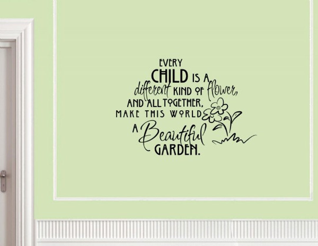 Every Child is a Different Kind of Flower and All Together Make This