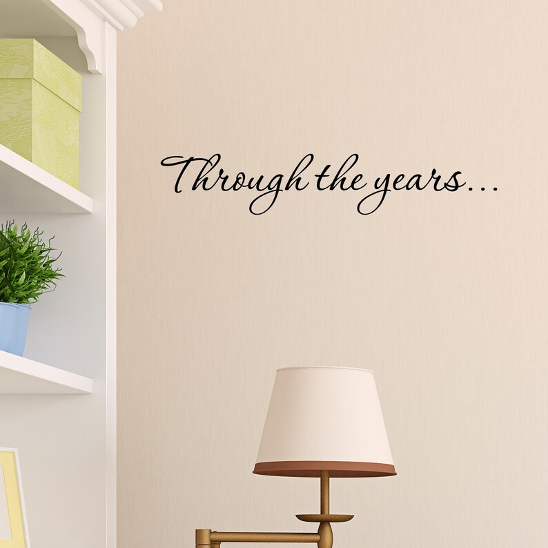 Through the Years Vinyl Quote Me Wall Art Decals 1564 Etsy