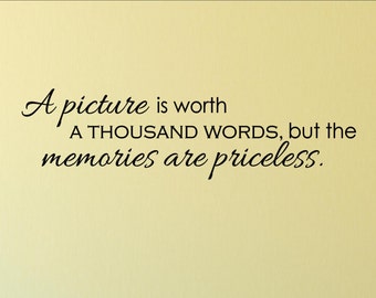 A picture is worth a thousand words but the memories are priceless - Vinyl Quote Me Wall Art Decals #0483