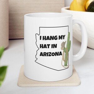 Arizona Pride Mug, I Hang My Hat in Arizona, Desert Cactus Souvenir Mug, Southwest Decor, Gift for Arizonans, Travel Mug, Arizona Home Decor