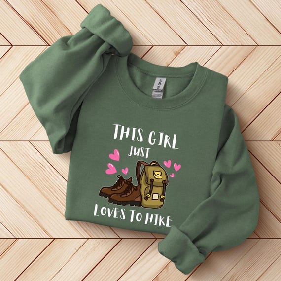 Girl Loves Hiking Sweatshirt, Nature Lover Crewneck, Outdoorsy