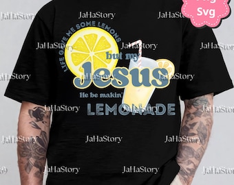 Life Gave Me Some Lemons Svg PNG, But My Jesus Design, He Be Makin' Lemonade File, Christian Png, God's Got My Back Digital PNG File