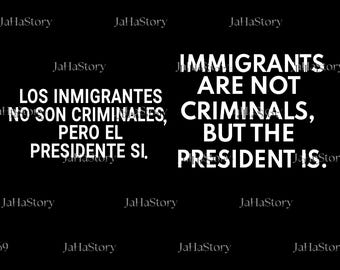 Immigrants Are Not Criminals But The President Is Svg Png, Political Png, Anti Trump Png, Human Rights Png, Immigrants Png