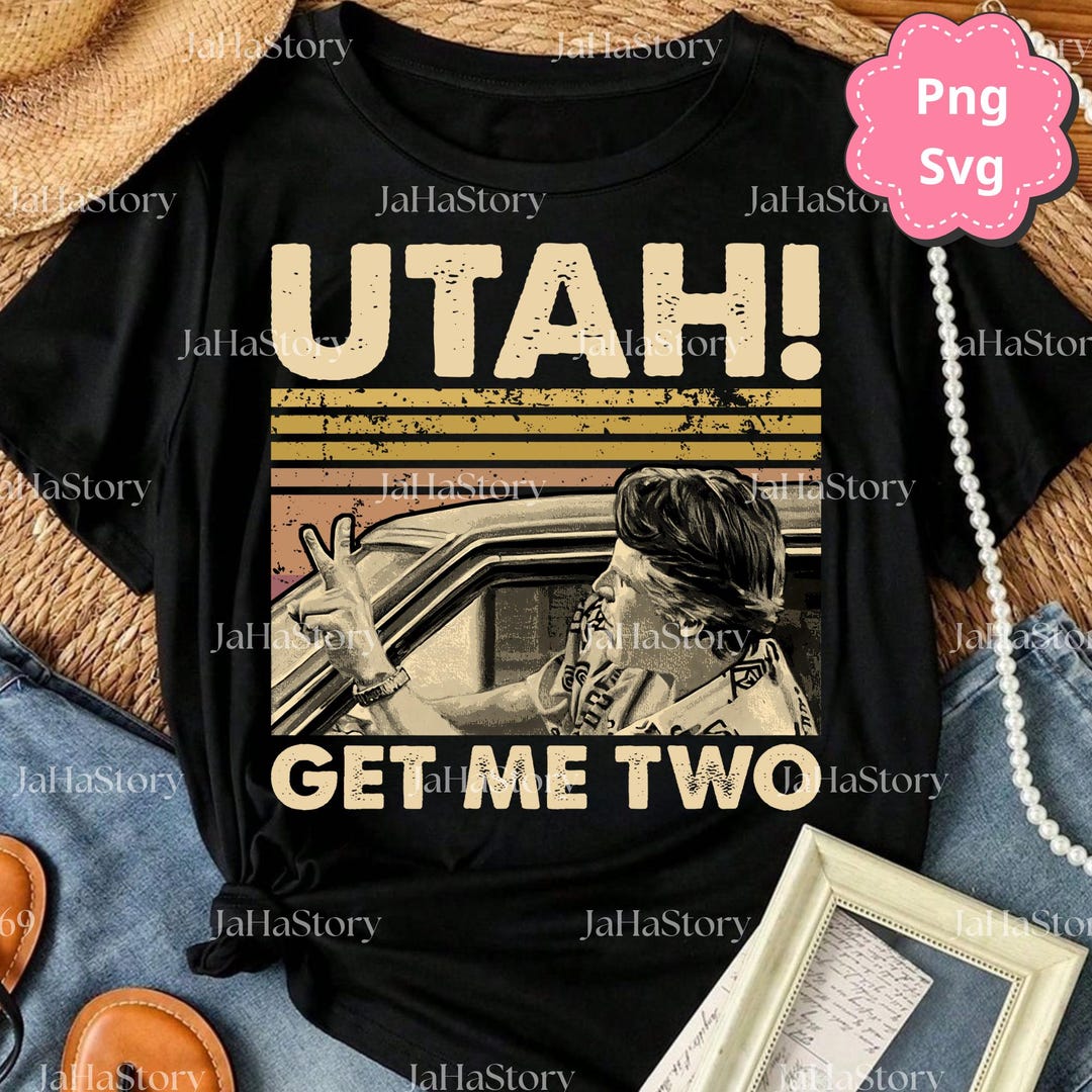 Utah Get Me Two PNG Svg for Circut, Point Break Movie Quote Clipart ...