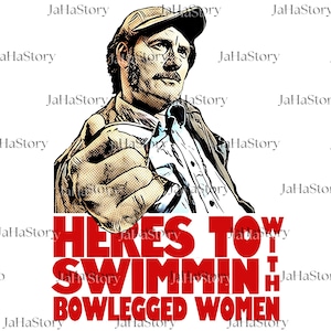 Puede incluir: Ilustración de estilo pop art de un hombre con gorra y chaqueta señalando al espectador. El texto "HERES TO SWIMMIN' WITH BOWLEGGED WOMEN" está en letras rojas debajo.