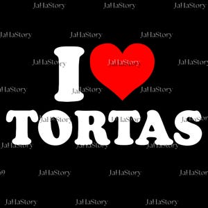 I Love Tortas PNG Svg, Funny Mexican Food Graphic, I Heart Tortas Sublimation File, Cute Torta Lover Digital Design, Camisa Tortas Clipart