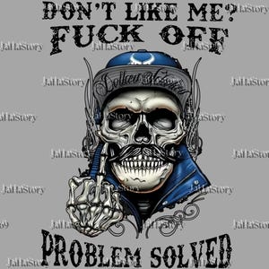 Può includere: Grafica digitale raffigurante un teschio con baffi a manubrio, con berretto e giacca blu, che mostra il dito medio. Il testo recita "DON'T LIKE ME? FUCK OFF" sopra e "PROBLEM SOLVED" sotto.